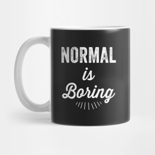 Normal is boring Mug